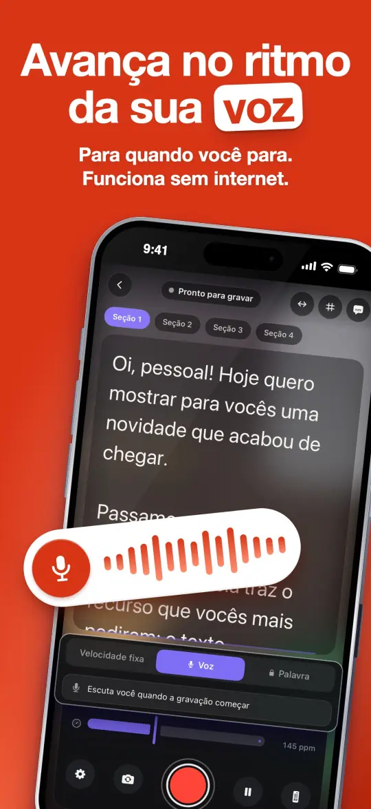 Avança no ritmo da sua voz — Para quando você para. Funciona sem internet.